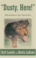 Dusty, Here!: Understanding a Dog's Point of View 1418468630 Book Cover