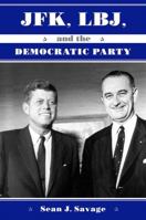 JFK, LBJ, and the Democratic Party 0791461696 Book Cover