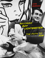 Becoming Roy Lichtenstein: The Path to Pop 0789215470 Book Cover