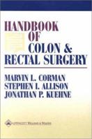 Handbook of Colon and Rectal Surgery 0781725860 Book Cover