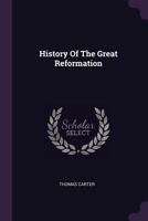 History of the Great Reformation 1378983572 Book Cover