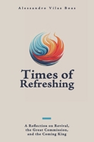 Times of Refreshing: A Reflection on Revival, the Great Commission, and the Coming King B0FS26DH5L Book Cover