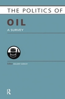 The Politics of Oil: A Survey 1857437543 Book Cover