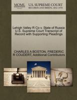 Lehigh Valley R Co v. State of Russia U.S. Supreme Court Transcript of Record with Supporting Pleadings 127011588X Book Cover
