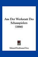 Aus Der Werkstatt Des Schauspielers (1886) 1160043000 Book Cover