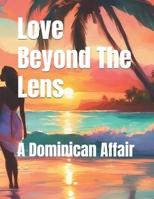 Love Beyond The Lens: A Dominican Affair B0DPGG9N9M Book Cover