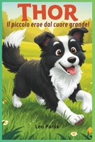 Thor: Il piccolo eroe dal cuore grande! (Italian Edition) B0DYDJJL41 Book Cover