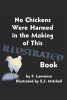 No Chickens Were Harmed in the Making of This Illustrated Book B0H8JN1GW6 Book Cover