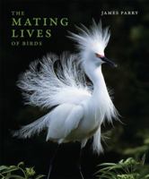 The Mating Lives of Birds 0262018314 Book Cover