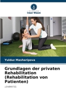 Grundlagen der privaten Rehabilitation (Rehabilitation von Patienten) 6630303660 Book Cover