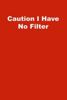 Caution I Have No Filter: Lined Notebook, Red cover 1672808928 Book Cover