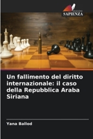 Un fallimento del diritto internazionale: il caso della Repubblica Araba Siriana (Italian Edition) 6207961536 Book Cover
