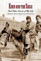 Eden and the Siege: And Other Stories of My Life 1481961241 Book Cover