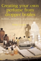 Creating Your Own Perfume from Dropper Bottles 164606450X Book Cover