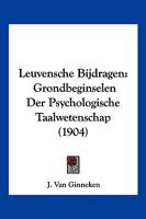 Leuvensche Bijdragen: Grondbeginselen Der Psychologische Taalwetenschap (1904) 1161003436 Book Cover