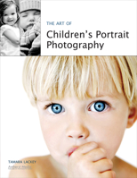 The Art of Children's Portrait Photography 1584282401 Book Cover