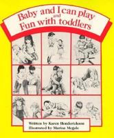 Baby and I Can Play and Fun With Toddlers: Getting Along Together 0943990564 Book Cover