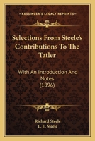 Selections From Steele's Contributions To The Tatler 0548790108 Book Cover