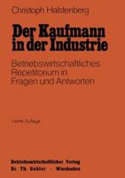 Der Kaufmann in Der Industrie: Betriebswirtschaftliches Repetitorium in Fragen Und Antworten 3409810919 Book Cover