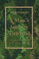 A Man's Journey with God: A Man's Personal Accountability Journal Between You and God 098478215X Book Cover