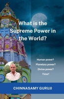 What is the supreme power in the world?: Human power, Planetary power, Divine power or Time? B0FND6T4PB Book Cover