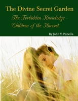 The Divine Secret Garden - Forbidden Knowledge - Children of the Harvest PAPERBACK 131264978X Book Cover