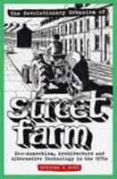 The Revolutionary Urbanism of Street Farm: Eco-Anarchism, Architecture and Alternative Technology in the 1970s 1906477442 Book Cover