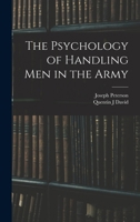 The Psychology Of Handling Of Men In The Army 1018544429 Book Cover