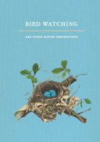 Bird Watching and Other Nature Observations: A Journal 1616891416 Book Cover