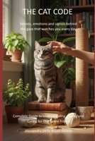 THE CAT CODE: Secrets, emotions and signals behind the gaze that watches you every day B0GT9CZDZW Book Cover