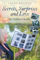Secrets, Surprises, and Love: My Childhood Journey 1039123392 Book Cover