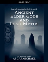 Ancient Elder Gods and Irish Myths (Legends of Antiquity) B0HFB9J58P Book Cover