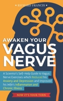 Awaken Your Vagus Nerve: A Scientist’s Self-Help Guide to Vagus Nerve Exercises which Reduced his Anxiety and Depression and Improved his Wife’s Inflammation and Chronic Illness – Now It’s Your Turn B08976YW2X Book Cover