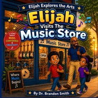 Elijah Visits The Music Store (Elijah Explores The Arts) B0GZHH6Q61 Book Cover