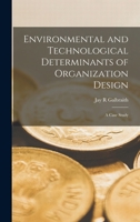 Environmental and technological determinants of organization design: a case study 1016610459 Book Cover