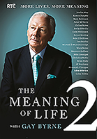 The Meaning of Life 2 – More Lives, More Meaning with Gay Byrne: 20 Famous People Reflect on Life's Big Questions 0717164926 Book Cover