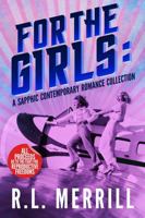 For The Girls: A Sapphic Contemporary Romance Collection (Sapphic Romance Collections) 1953433251 Book Cover