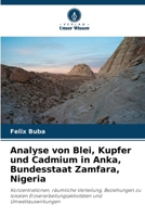 Analyse von Blei, Kupfer und Cadmium in Anka, Bundesstaat Zamfara, Nigeria (German Edition) 6208357667 Book Cover
