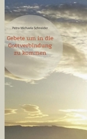Gebete um in die Gottverbindung zu kommen 3752857366 Book Cover