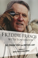 Freddie Francis: The Straight Story from Moby Dick to Glory, a Memoir 0810892057 Book Cover