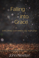 Falling into Grace: Exploring Our Inner Life with God 0819232610 Book Cover