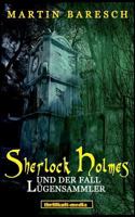 Sherlock Holmes und der Fall Lügensammler: Die besten geheimen Kriminalfälle 3746035899 Book Cover