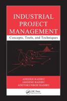 Industrial Project Management: Concepts, Tools, and Techniques (Industrial Innovation) 0367452979 Book Cover