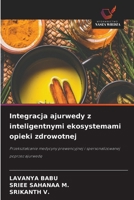 Integracja ajurwedy z inteligentnymi ekosystemami opieki zdrowotnej (Polish Edition) 6209924719 Book Cover