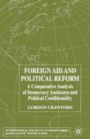 Foreign Aid and Political Reform: A Comparative Analysis of Democracy Assistance and Political Conditionality (International Political Economy) 1349424242 Book Cover