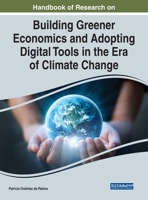 Handbook of Research on Building Greener Economics and Adopting Digital Tools in the Era of Climate Change 1668446103 Book Cover