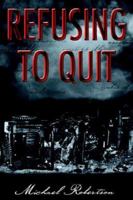 Refusing to Quit 1420884026 Book Cover