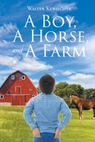 A Boy, A Horse, and A Farm 1098001257 Book Cover