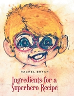 Ingredients for a Superhero Recipe B0BPK44MRQ Book Cover