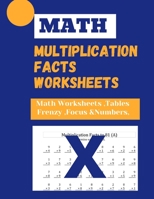 Multiplication Facts Worksheets: math worksheets, tables, frenzy & focus numbers B08L4GMRWN Book Cover